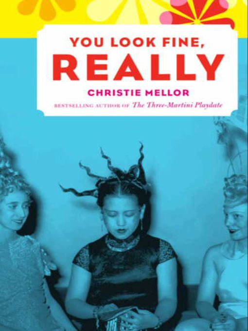 Title details for You Look Fine, Really by Christie Mellor - Available